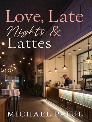 cover image of Love, Late Nights & Lattes